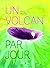 UN VOLCAN PAR JOUR by Fanny Vaucher