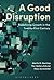 A Good Disruption: Redefining Growth in the Twenty-First Century