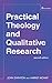 Practical Theology and Qualitative Research - second edition