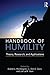 Handbook of Humility: Theory, Research, and Applications