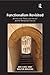 Functionalism Revisited: Architectural Theory and Practice and the Behavioral Sciences
