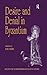 Desire and Denial in Byzantium: Papers from the 31st Spring Symposium of Byzantine Studies, Brighton, March 1997