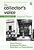 The Collector's Voice: Critical Readings in the Practice of Collecting: Volume 3: Modern Voices