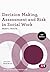 Decision Making, Assessment and Risk in Social Work
