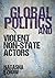 Global Politics and Violent Non-State Actors