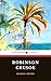 Robinson Crusoe: The 1719 A...