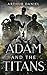 Adam And The Titans (Legacy...