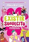 Existir suavecito...