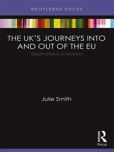 The Uk's Journeys Into and Out of the Eu: Destinations Unknown (ebook)