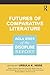 Futures of Comparative Literature: ACLA State of the Discipline Report
