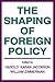 The Shaping of Foreign Policy