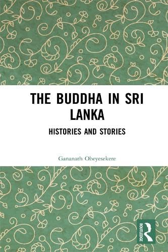 The Buddha in Sri Lanka: Histories and Stories (Kindle Edition)