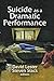 Suicide as a Dramatic Performance