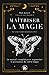 Maîtriser la magie: Le manuel complet pour augmenter la puissance de votre magie (French Edition)