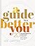 A Guide to a Better You by Joe         Carter