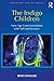 The Indigo Children: New Ag...
