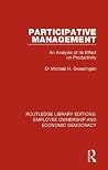 Participative Management: An Analysis of its Effect on Productivity (Routledge Library Editions: Employee Ownership and Economic Democracy) Participative Management: An Analysis of its Effect on Productivity (Routledge Library Editions: Employee Ownership and Economic Democracy)