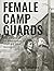 Female Camp Guards: In the ...