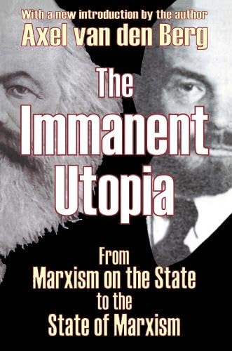 The Immanent Utopia: From Marxism on the State to the State of Marxism (Kindle Edition)