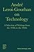 André Leroi-Gourhan on Technology: A Selection of Writings from the 1930s to the 1960s (Bard Graduate Center - Cultural Histories of the Material World)