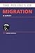 Politics of Migration: A Survey