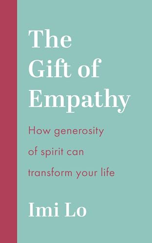 The Gift of Empathy: How generosity of spirit can transform your life (Kindle Edition)