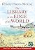 The Library At The Edge Of The World by Felicity Hayes-McCoy