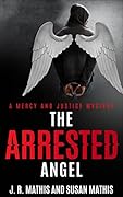 The Arrested Angel: A Contemporary Small Town Sleuthing Couple Murder Mystery
