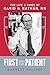First the Patient: The Life...