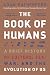 The Book of Humans: A Brief History of Culture, Sex, War, and the Evolution of Us
