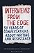 Interviews from the Edge: 50 Years of Conversations about Writing and Resistance