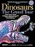 Dinosaurs - The Grand Tour, Second Edition: Everything Worth Knowing About Dinosaurs from Aardonyx to Zuniceratops (Second)