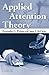 Applied Attention Theory