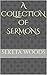 A COLLECTION OF SERMONS by Seketa Woods