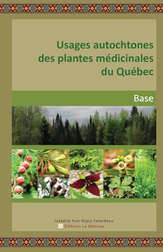 Usages autochtones des plantes médicinales du Québec (Paperback)