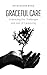Graceful Care: Embracing th...