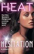 Heat Hesitation (Queenie's Omegaverse #1)