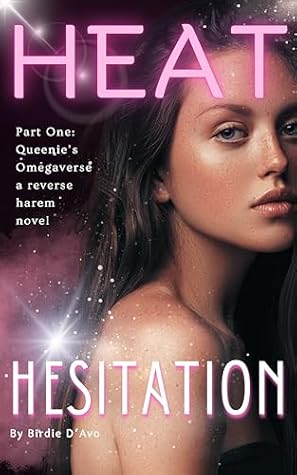 Heat Hesitation (Queenie's Omegaverse #1)