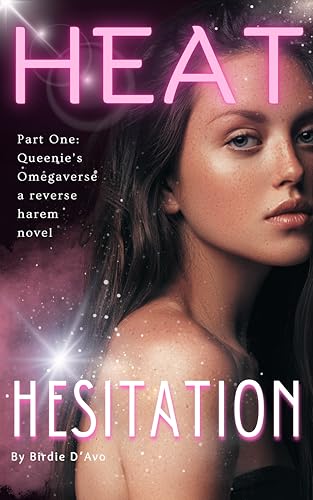 Heat Hesitation (Queenie's Omegaverse #1)