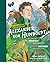 The Incredible Yet True Adventures of Alexander Von Humboldt: The Greatest Inventor-Naturalist-Scientist-Explorer Who Ever Lived