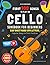 First 100 Songs to Play on Cello I Popular Songs in First Position: Easy Sheet Music with Letter Notes and Color Coded Fingering | Songbook for ... 100 Songs Series: Easy Music for Beginners)