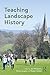 Teaching Landscape History