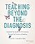 Teaching Beyond the Diagnos...