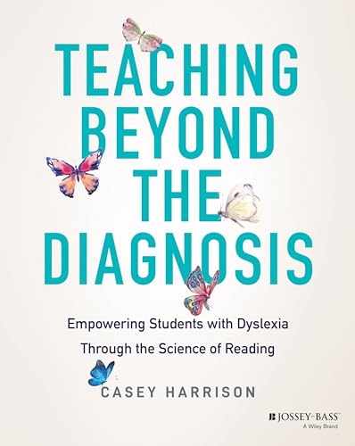 Teaching Beyond the Diagnosis: Empowering Students with Dyslexia (Paperback)