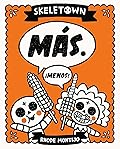 Skeletown: Más. ¡Menos!