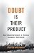 Doubt Is Their Product by Michaels