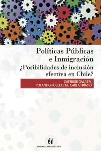 Políticas Públicas e Inmigración ¿Posibilidades de inclusión efectiva en Chile? (Paperback)