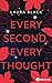 Every Second, Every Thought