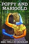 Poppy and Marigold by Meg Welch Dendler