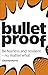 Bulletproof: Be fearless an...
